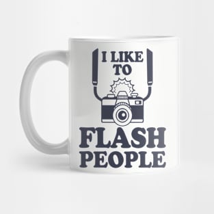 I Like To Flash People Funny Photography Mug